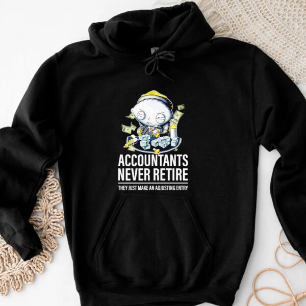 Stewie Griffin accountants never retire they just make an adjusting eStewie Griffin accountants never retire they just make an adjusting entry T-shirt 20243ntry T-shirt 20243