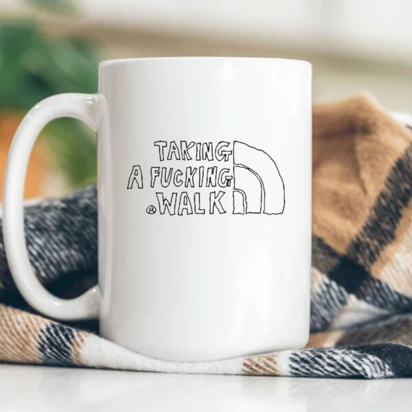 Taking A Fucking Walk Mug