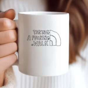 Taking A Fucking Walk Mug