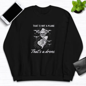 That Is Not A Plane That's A Done T-Shirt