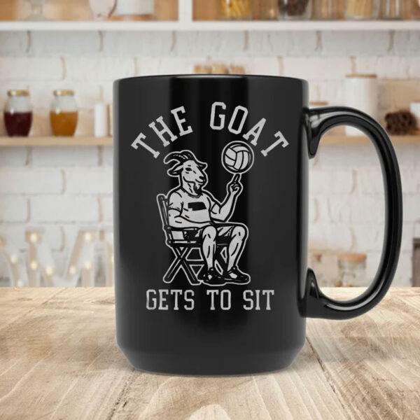 The Goat Gets To Sit Mug