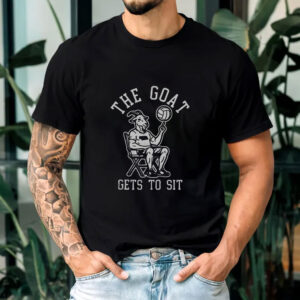 The Goat Gets To Sit T-Shirt