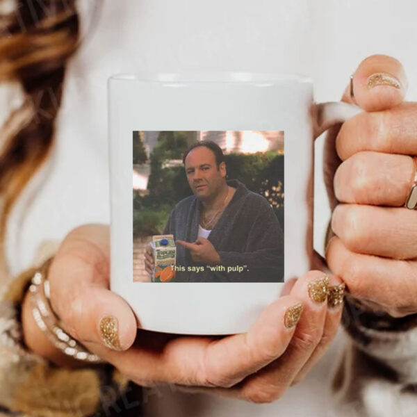 Tony Soprano Graphic Mug , "This Says With Pulp"