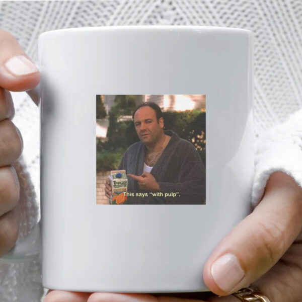 Tony Soprano Graphic Mug , "This Says With Pulp"