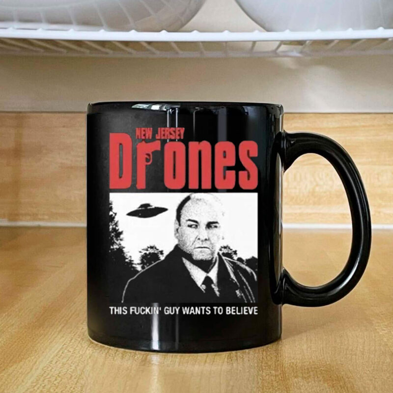 Tony Soprano New Jersey Drones This Fucking Guy Wants To Believe MugTony Soprano New Jersey Drones This Fucking Guy Wants To Believe Mug
