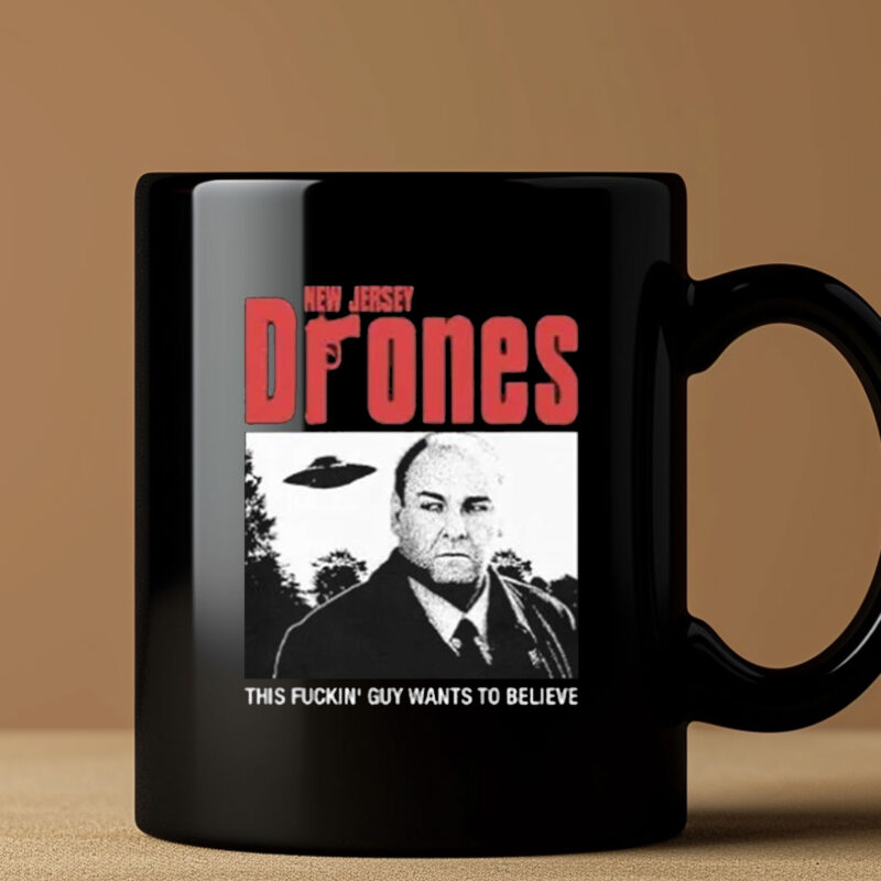 Tony Soprano New Jersey Drones This Fucking Guy Wants To Believe Mug