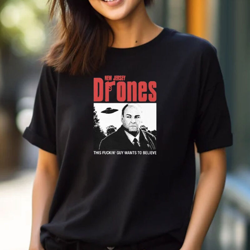 Tony Soprano New Jersey Drones This Fucking Guy Wants To Believe T-Shirt