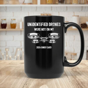 Unidentified Drones Were Not On My 2024 Bingo Card Mug