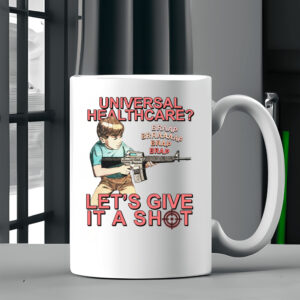 Universal Healthcare Let's Give It A Shot Mug2