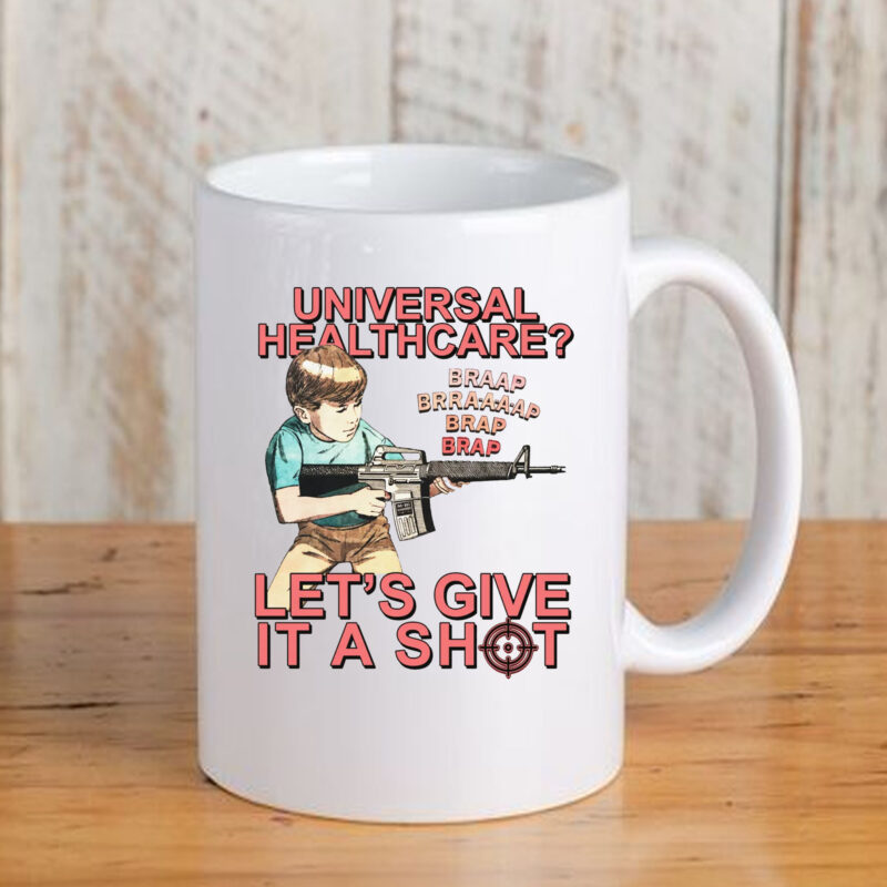 Universal Healthcare Let's Give It A Shot Mug3