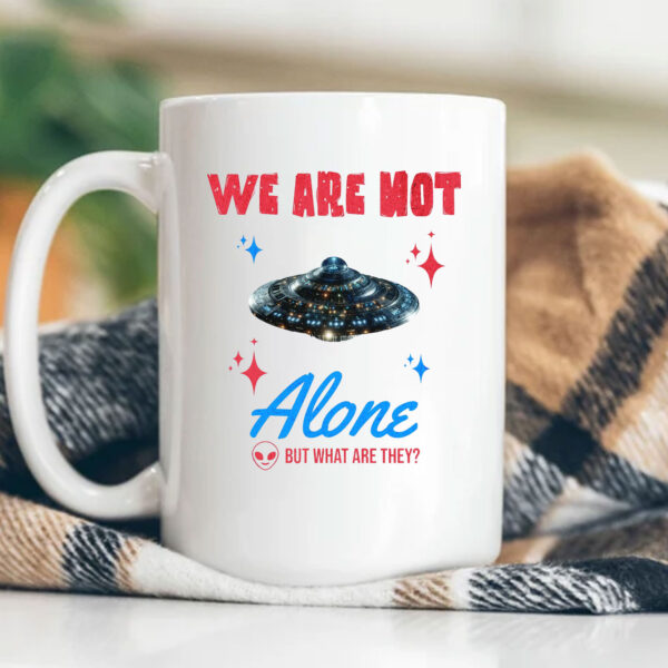 We Are Not Alone - But What Are They? Mug