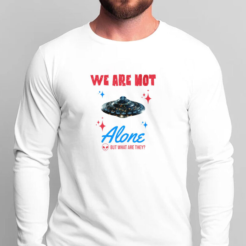 We Are Not Alone - But What Are They? T-Shirt