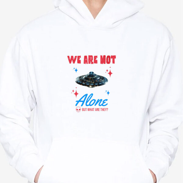 We Are Not Alone - But What Are They? T-Shirt