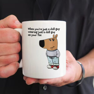 When You’re Just A Chill Guy Wearing Just A Chill Guy On Your Mug1