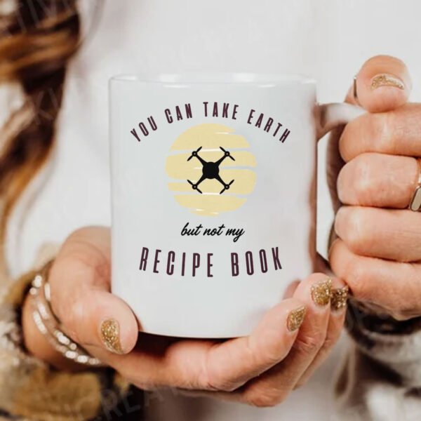 You Can Take Earth - But Not My Recipe Book Mug