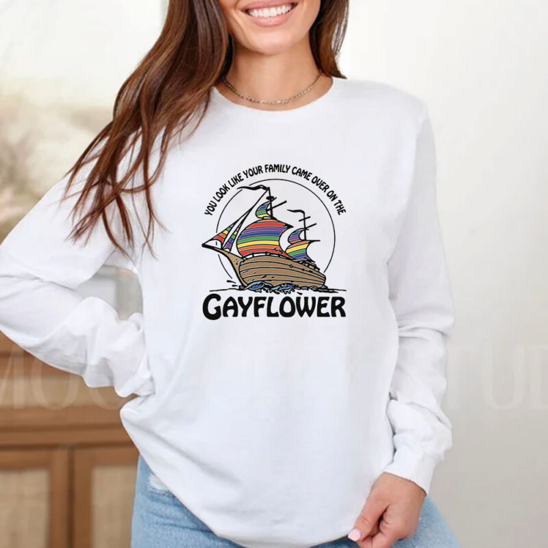  You Look Like Your Family Came Over On The Gayflower T-Shirt