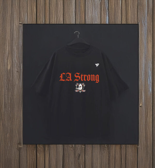 Anaheim Ducks Fanatics LA Strong T-Shirt