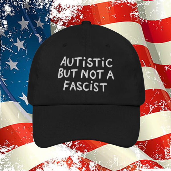 Autistic But Not A Fascist Hat