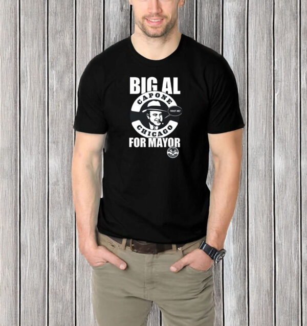 Big Al Capone Chicago Trust Me For Mayor T-Shirt