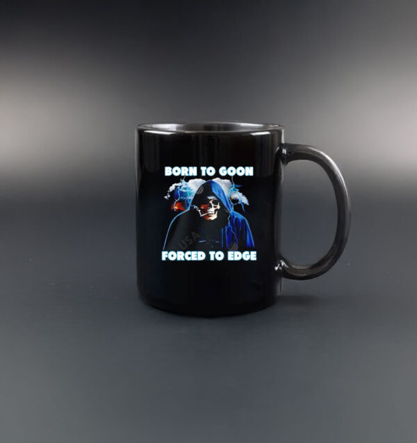 Born To Goon Forced To Edge Mug