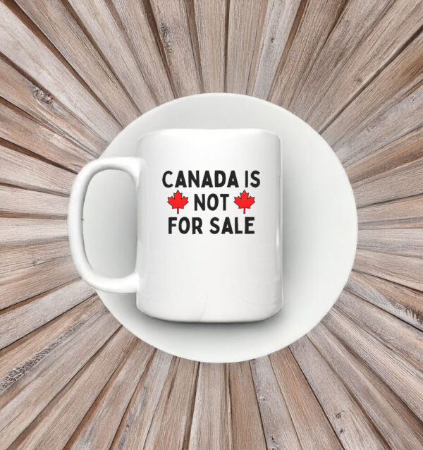 Canada Is Not For Sale 2025 Mug