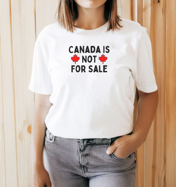 Canada Is Not For Sale 2025 T-Shirt