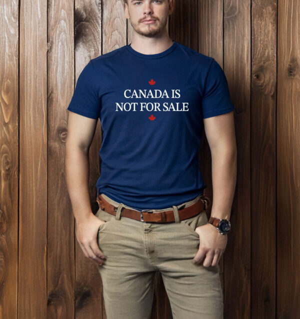 Canada Is Not For Sale T-Shirt