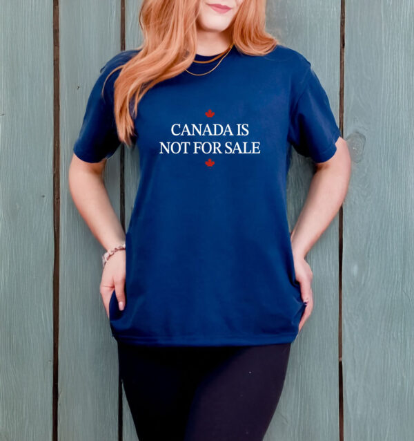 Canada Is Not For Sale T-Shirt