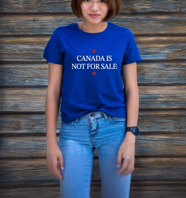 Canada Is Not For Sale T-Shirt