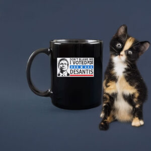 Don’t Blame Me - I Voted For DeSantis Mug