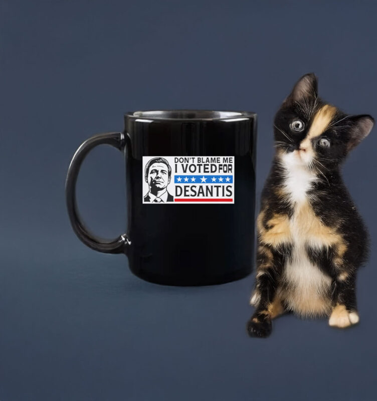 Don’t Blame Me - I Voted For DeSantis Mug