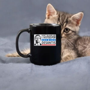 Don’t Blame Me - I Voted For DeSantis Mug