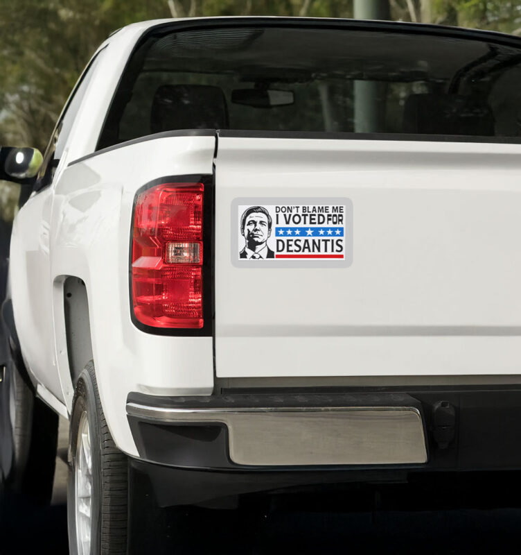 Don’t Blame Me - I Voted For DeSantis Sticker