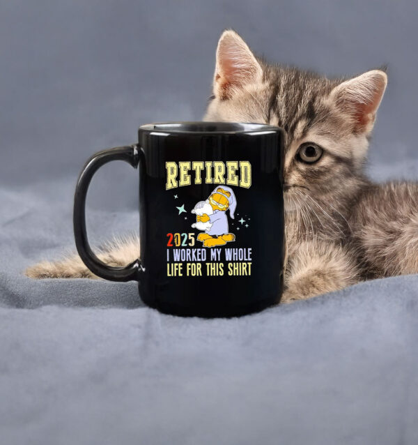 Graflied 2025 retired I worked my whole life for this Mug