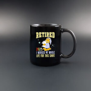 Graflied 2025 retired I worked my whole life for this Mug