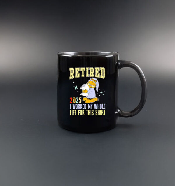 Graflied 2025 retired I worked my whole life for this Mug