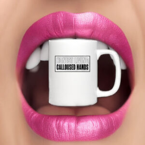 Honest living calloused hands Mug