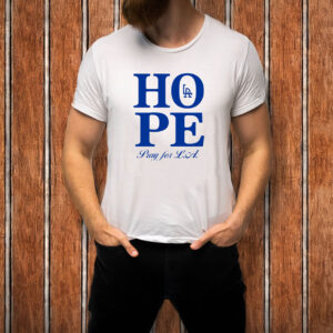 Hope Pray For Los Angeles T-shirt