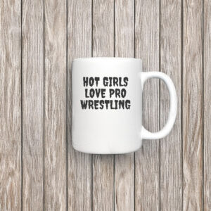 Hot Girls Love Pro Wrestling Mug