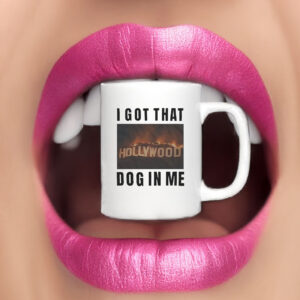 I Got That Hollywood Hills Dog In Me Mug