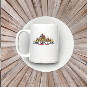 I Stand With Los Angeles - Pray For LA Fire Mug