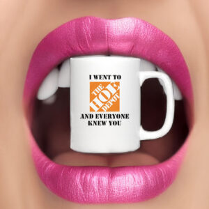 I Went To The Home Depot and Everyone Knew You Mug