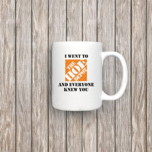 I Went To The Home Depot and Everyone Knew You Mug