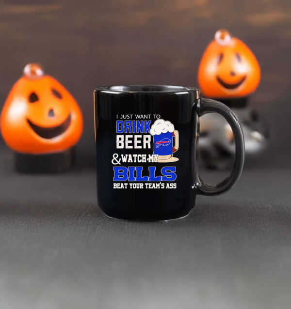 I just want to drink beer and watch my Bills beat your team ass Mug