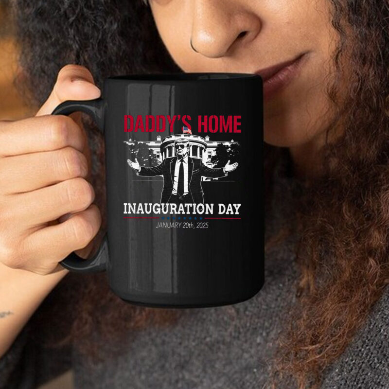 Inauguration Day 2025 - Daddy's Home Mug