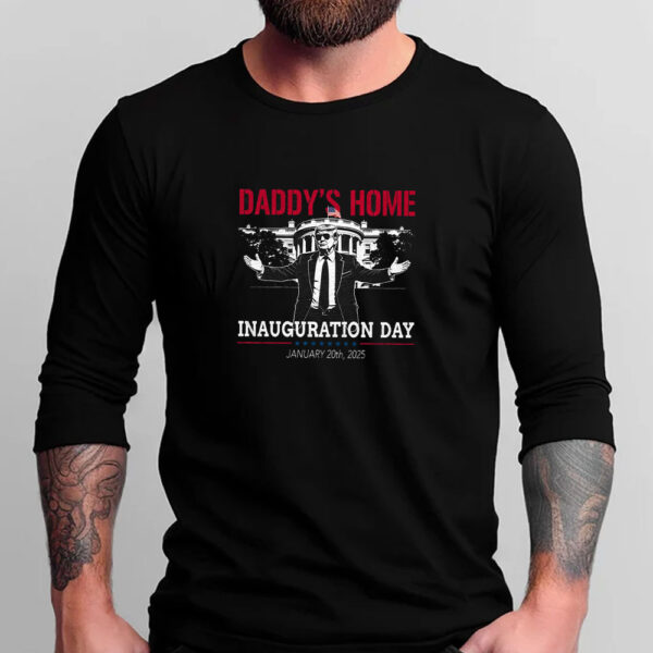 Inauguration Day 2025 - Daddy's Home T-shirt