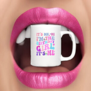 Its Me Hi I'm The Birthday Girl It's Me TAYLOR Birthday Girl Mug