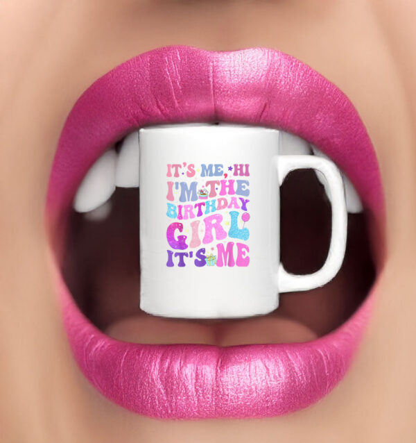 Its Me Hi I'm The Birthday Girl It's Me TAYLOR Birthday Girl Mug