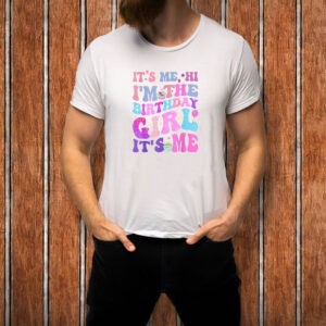 Its Me Hi I'm The Birthday Girl It's Me TAYLOR Birthday Girl T-Shirt