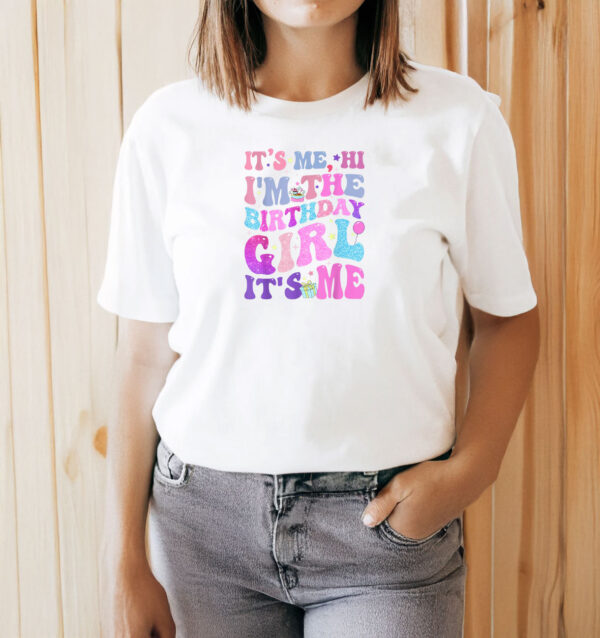 Its Me Hi I'm The Birthday Girl It's Me TAYLOR Birthday Girl T-Shirt